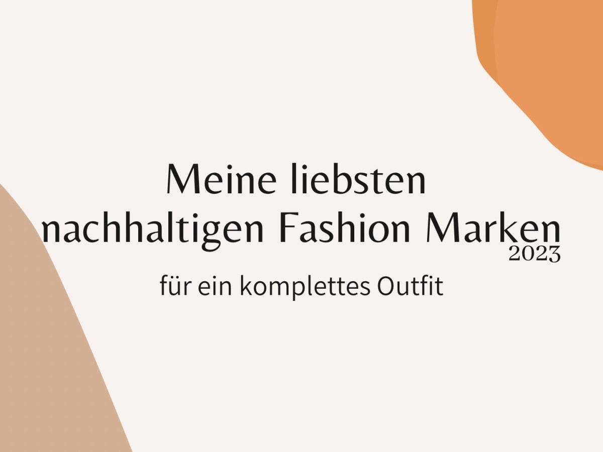 Nachhaltige Fashion Marken – meine 6 Lieblings Labels&nbsp;2023